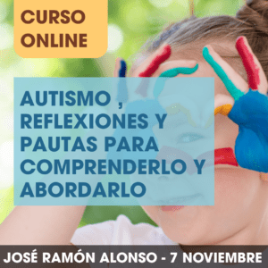 Autismo , reflexiones y pautas para comprenderlo y abordarlo