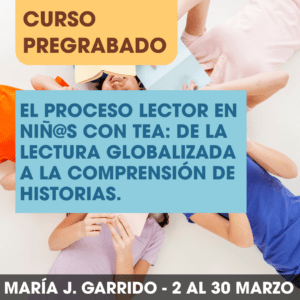 El proceso lector en niñ@s con TEA: de la lectura globalizada a la comprensión de historias.