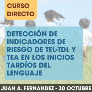 Detección de indicadores de riesgo de TEL-TDL y TEA en los inicios tardíos del lenguaje.