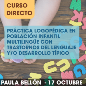 Práctica logopédica en población infantil multilingüe con trastornos del lenguaje y/o desarrollo típico